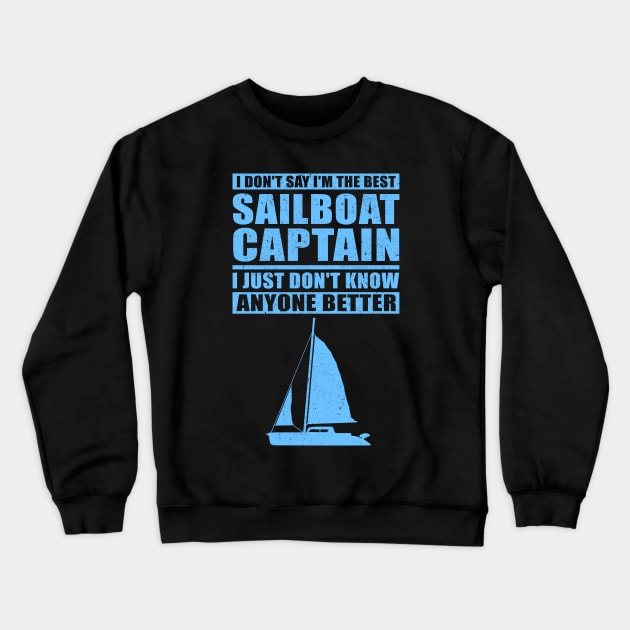 Sailing | I'm The Best Sailboat Captain | Sailor Crewneck Sweatshirt by Streetwear KKS